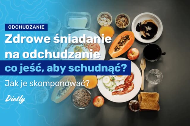 Zdrowe śniadanie na odchudzanie przepisy, które pomogą schudnąć Zdrowe śniadanie na odchudzanie przepisy, które pomogą schudnąć