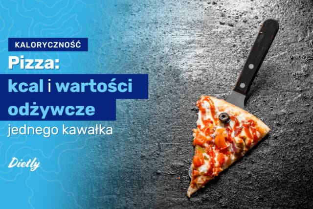 Ile kalorii ma kawałek pizzy? Poznaj prawdę o kaloryczności Ile kalorii ma kawałek pizzy? Poznaj prawdę o kaloryczności