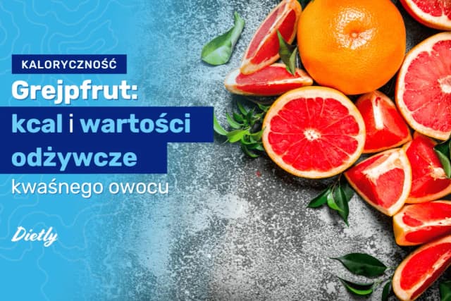 Ile kcal ma grejpfrut - poznaj prawdziwe wartości kaloryczne tego owocu Ile kcal ma grejpfrut - poznaj prawdziwe wartości kaloryczne tego owocu