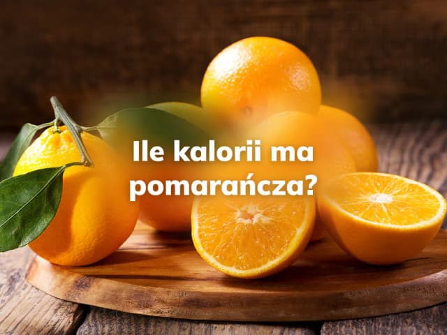 Ile kalorii ma pomarańcza? Poznaj wartość odżywczą owocu Ile kalorii ma pomarańcza? Poznaj wartość odżywczą owocu