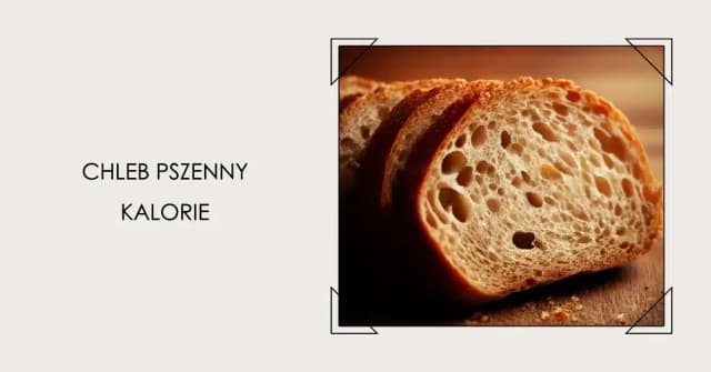 Ile kalorii ma kromka chleba pszennego? Poznaj fakty i liczby Ile kalorii ma kromka chleba pszennego? Poznaj fakty i liczby